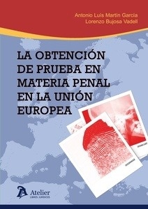 Obtención de prueba en materia penal en la Unión Europea, La