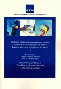 Eficiencia en la gestión de recursos, proyectos y contratos de la Administración Pública I ". Especial referencia al ámbito de la Defensa"