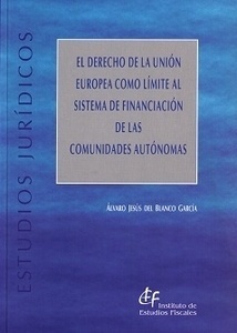 Derecho de la Unión Europea como límite al sistema de financiación de las Comunidades Autónomas