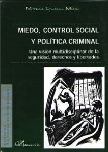 Miedo, control social y política criminal "Una visión multidisciplinar de la seguridad, derechos y libertades"